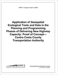 Application of Geospatial Ecological Tools and Data in the Planning and Programming Phases of Delivering New Highway Capacity: Proof of Concept—Contra Costa County Transportation Authority