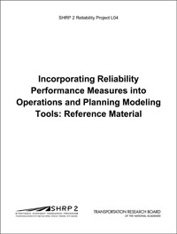Incorporating Reliability Performance Measures into Operations and Planning Modeling Tools: Reference Material