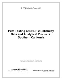 Pilot Testing of SHRP 2 Reliability Data and Analytical Products: Southern California