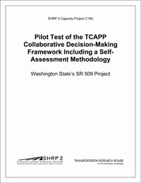 Pilot Test of the TCAPP Collaborative Decision-Making Framework Including a Self-Assessment Methodology: Washington State’s SR 509 Project