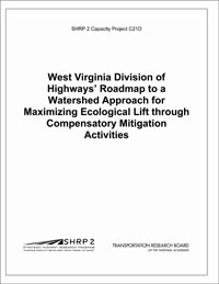 West Virginia Division of Highways’ Roadmap to a Watershed Approach for Maximizing Ecological Lift through Compensatory Mitigation Activities
