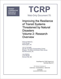 Improving the Resilience of Transit Systems Threatened by Natural Disasters, Volume 2: Research Overview