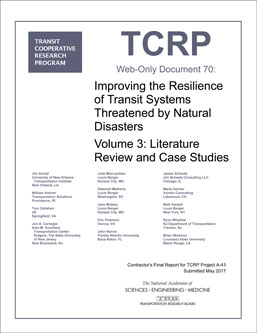 Improving the Resilience of Transit Systems Threatened by Natural Disasters, Volume 3: Literature Review and Case Studies